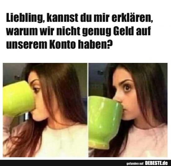 Liebling, kannst du mir erklären, warum wir nicht genug..