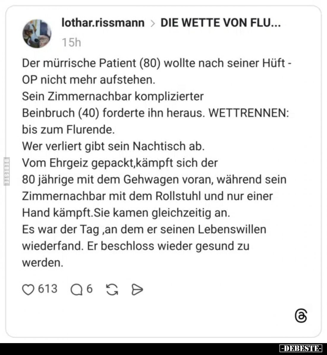 Der mürrische Patient (80) wollte nach seiner Hüft -
OP nicht mehr aufstehen. Sein Zimmernachbar komplizierter bis zum Flure...