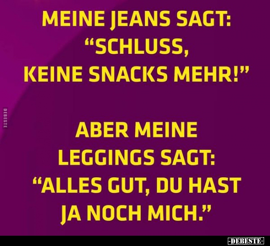 Meine Jeans sagt: "Schluß! Keine Snacks mehr!".. - Lustige Bilder | DEBESTE.de
