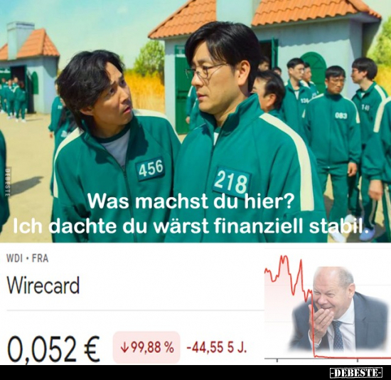 Was machst du hier? Ich dachte du wärst finanziell stabil.