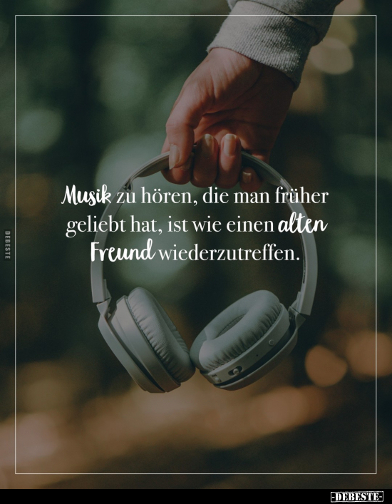 Musik zu hören, die man früher geliebt hat, ist wie einen.. - Lustige Bilder | DEBESTE.de