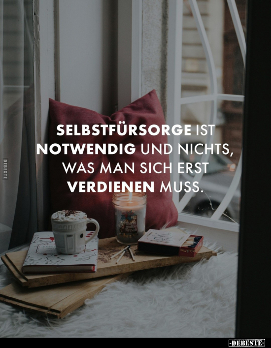 Selbstfürsorge ist notwendig und nichts, was man sich erst.. - Lustige Bilder | DEBESTE.de