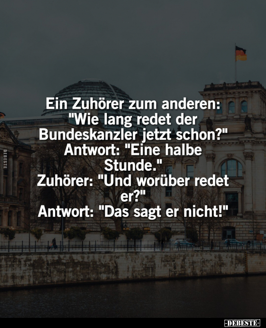 Ein Zuhörer zum anderen: "Wie lang redet der Bundeskanzler.." - Lustige Bilder | DEBESTE.de