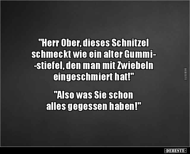 "Herr Ober, dieses Schnitzel schmeckt wie ein alter.." - Lustige Bilder | DEBESTE.de