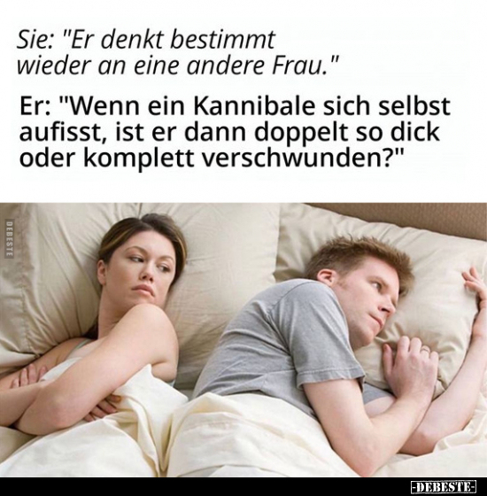 Sie: "Er denkt bestimmt wieder an eine andere Frau.".. - Lustige Bilder | DEBESTE.de