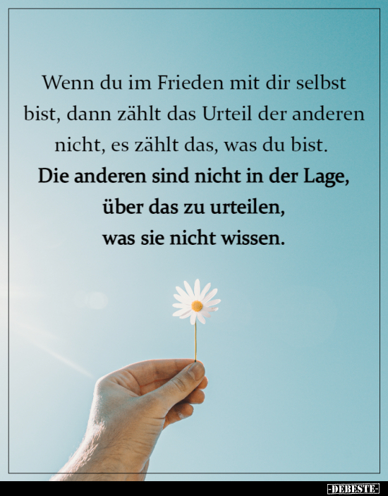 Wenn du im Frieden mit dir selbst bist, dann zählt das..