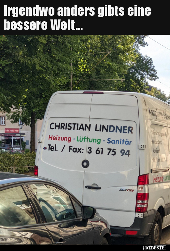 Irgendwo anders gibts eine bessere Welt...