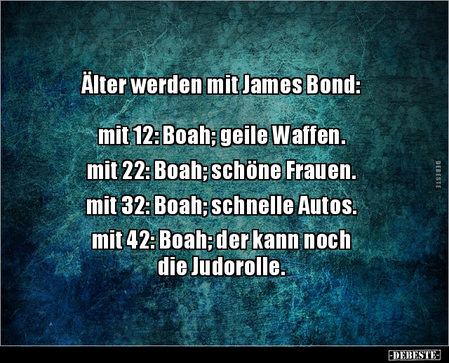 Älter werden mit James Bond: mit 12: Boah; geile.. - Lustige Bilder | DEBESTE.de