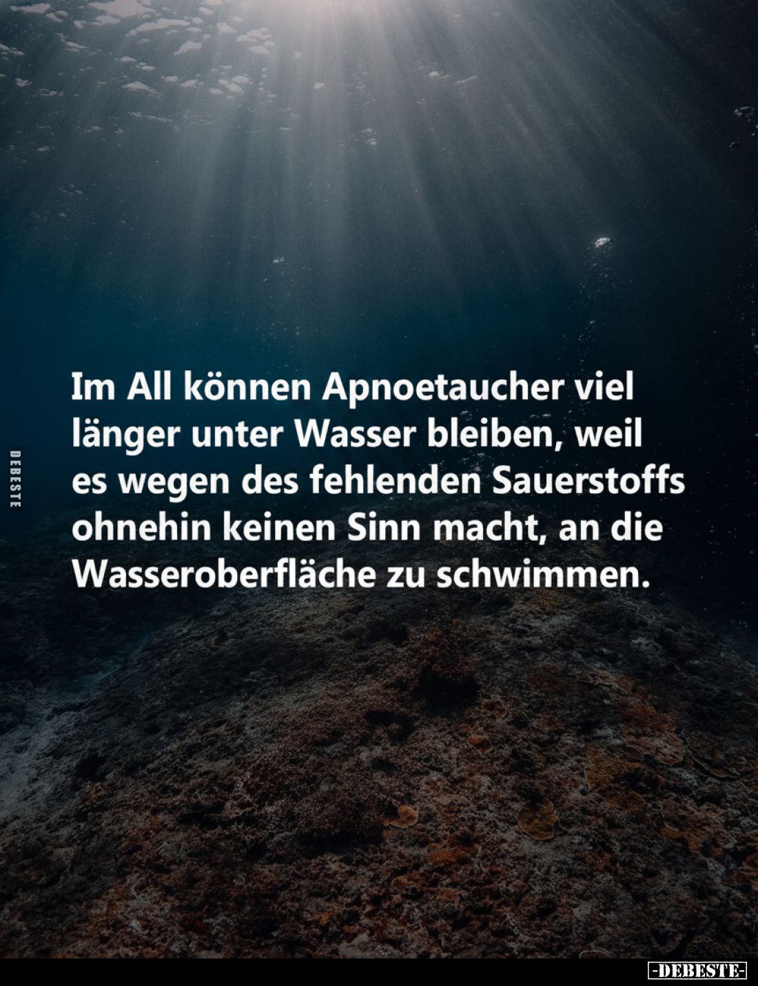 Im All können Apnoetaucher viel länger unter Wasser bleiben, weil es wegen des fehlenden Sauerstoffs ohnehin keinen Sinn mach...