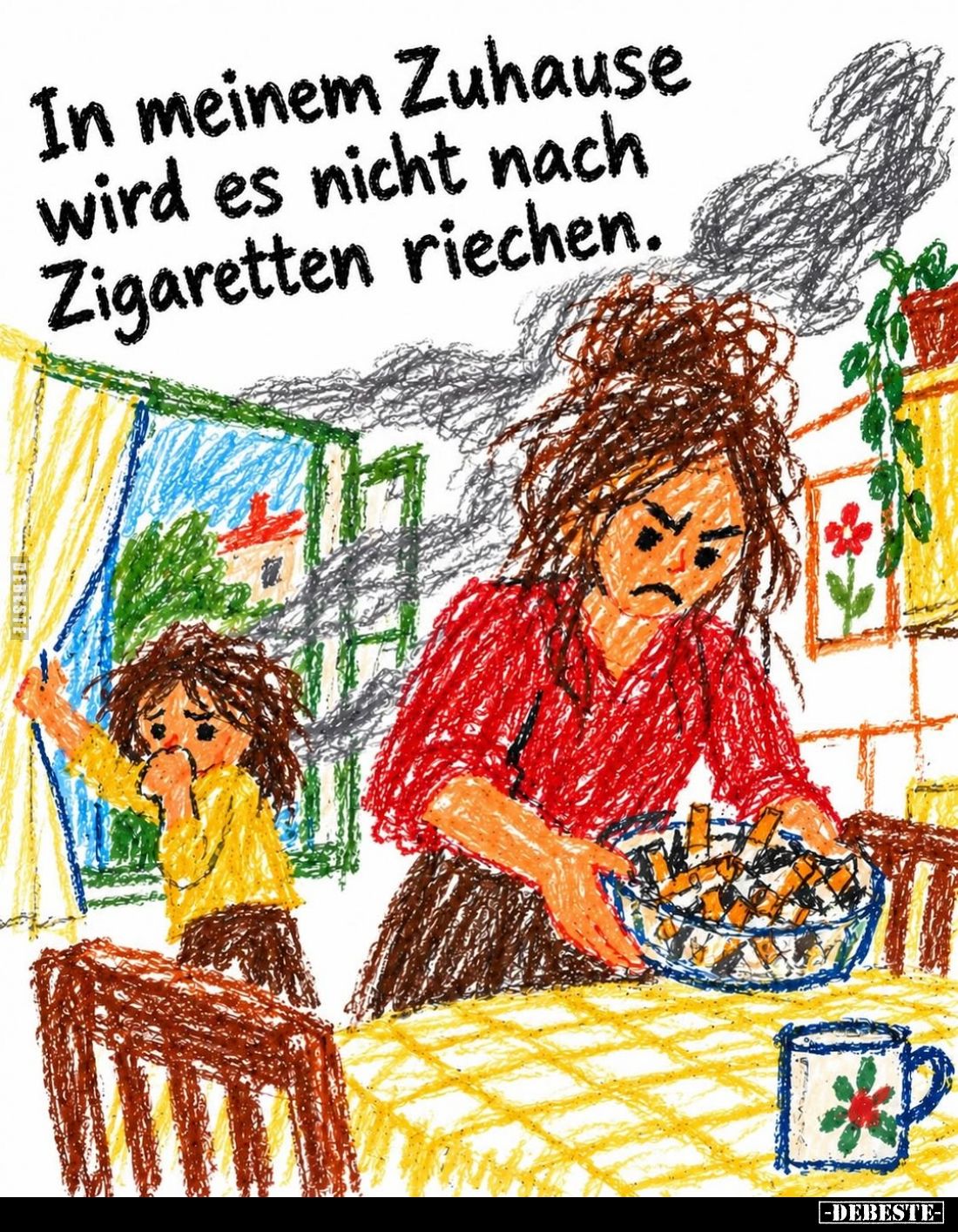In meinem Zuhause wird es nicht nach Zigaretten riechen.. - Lustige Bilder | DEBESTE.de