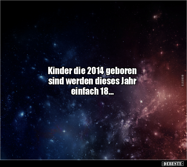 Kinder die 2014 geboren sind werden dieses Jahr einfach.. - Lustige Bilder | DEBESTE.de