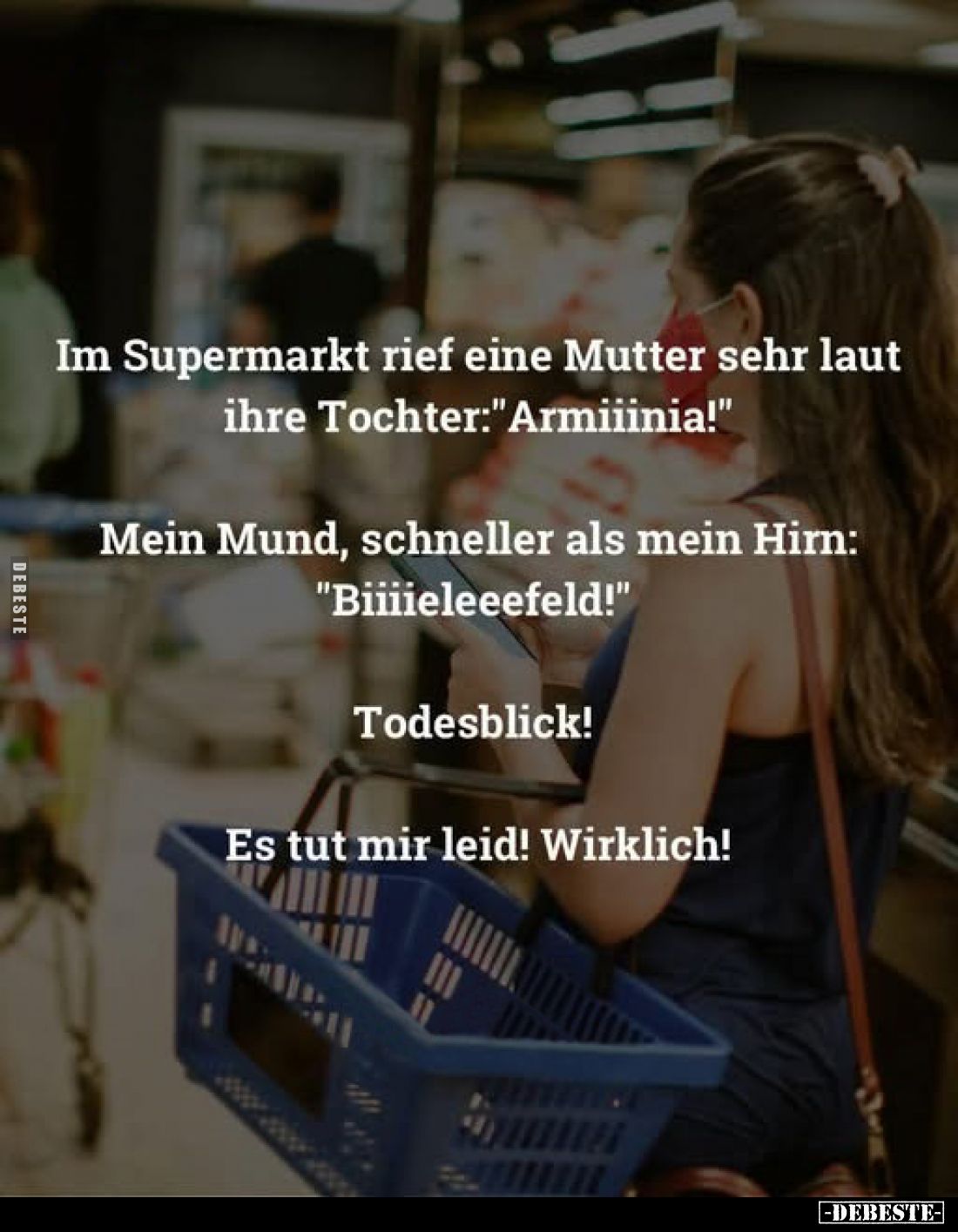 Im Supermarkt rief eine Mutter sehr laut ihre Tochter.. - Lustige Bilder | DEBESTE.de