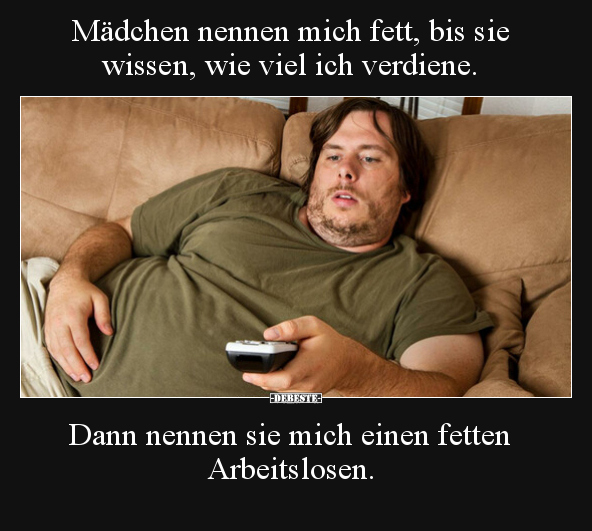 Mädchen nennen mich fett, bis sie wissen, wie viel ich.. - Lustige Bilder | DEBESTE.de