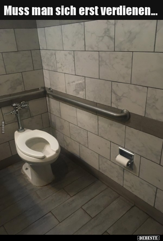 Muss man sich erst verdienen...
