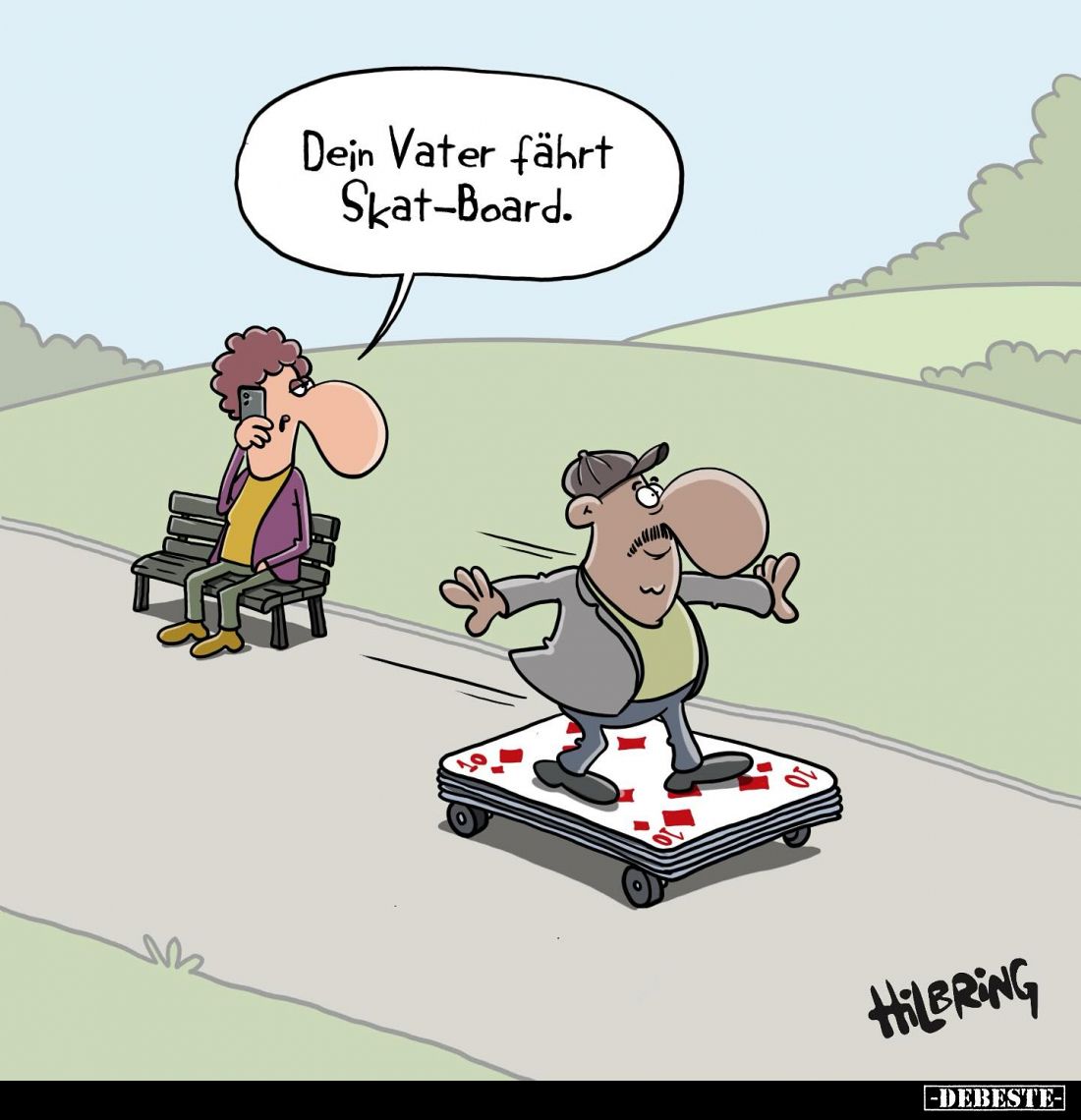 Dein Vater fährt Skat-Board.