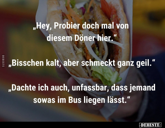 "Hey, Probier doch mal von diesem Döner hier..." - Lustige Bilder | DEBESTE.de