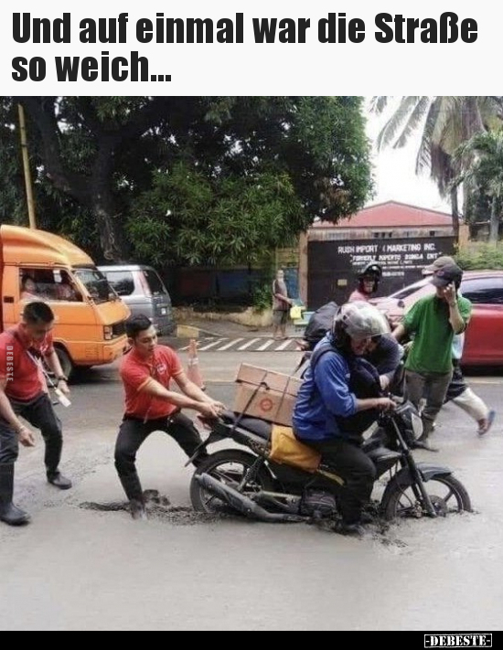 Und auf einmal war die Straße so weich...