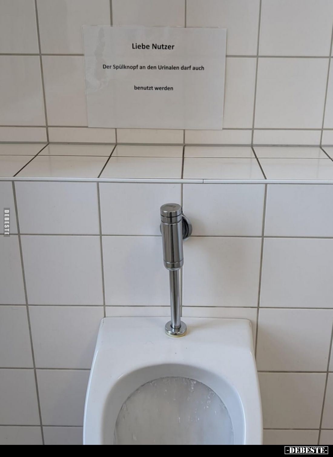 Liebe Nutzer!
Der Spülknopf an den Urinalen darf auch
benutzt werden.