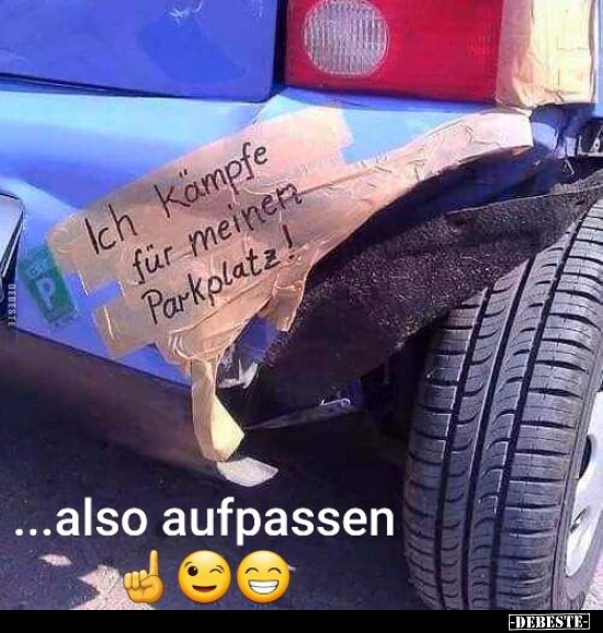 Ich kämpfe für meinem Parkplatz!