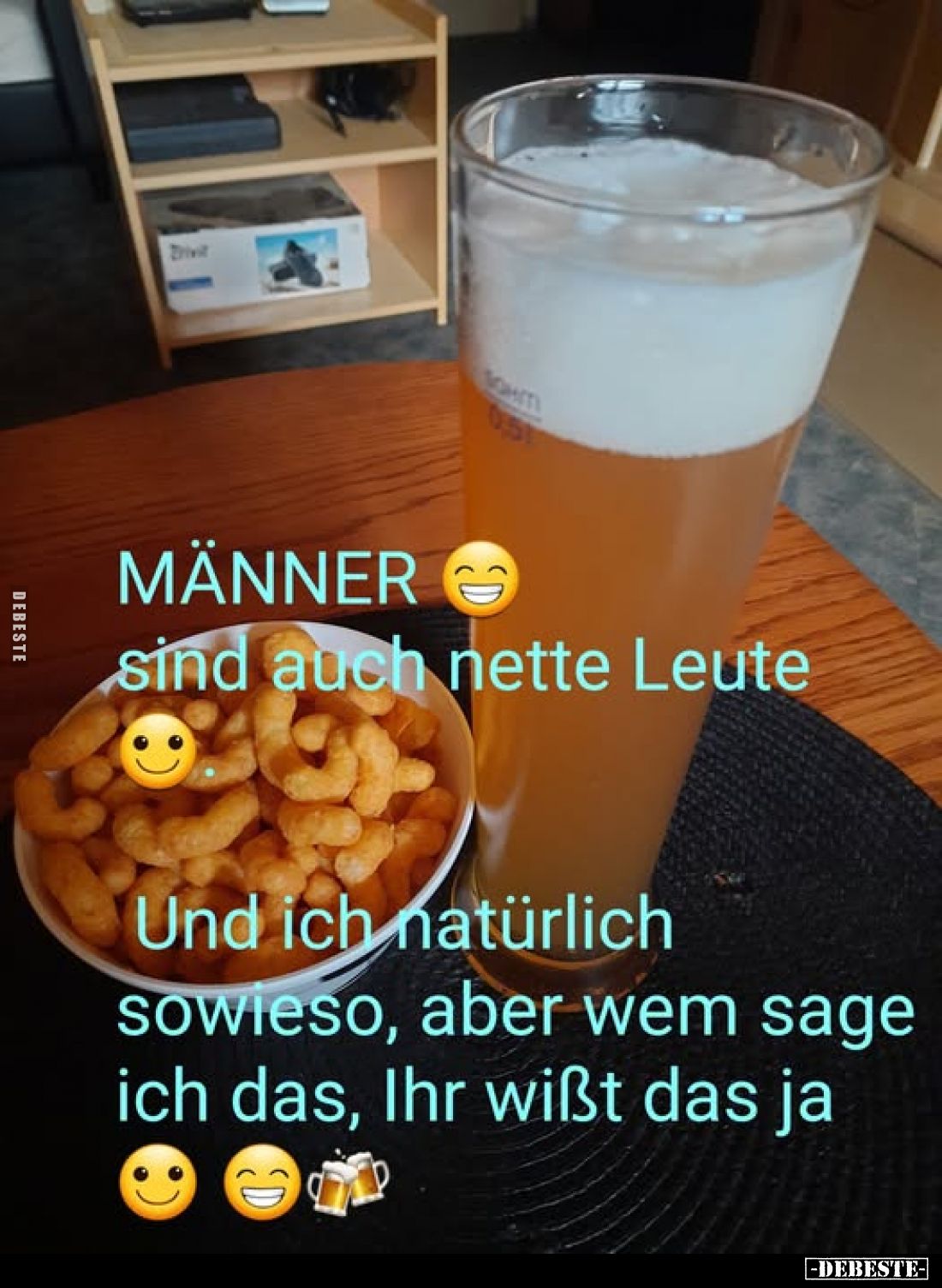 MÄNNER
sind auch nette Leute.
Und ich natürlich
sowieso, aber wem sage ich das, Ihr wißt das ja.