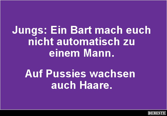 Jungs: Ein Bart mach euch nicht automatisch zu einem Mann.. - Lustige Bilder | DEBESTE.de