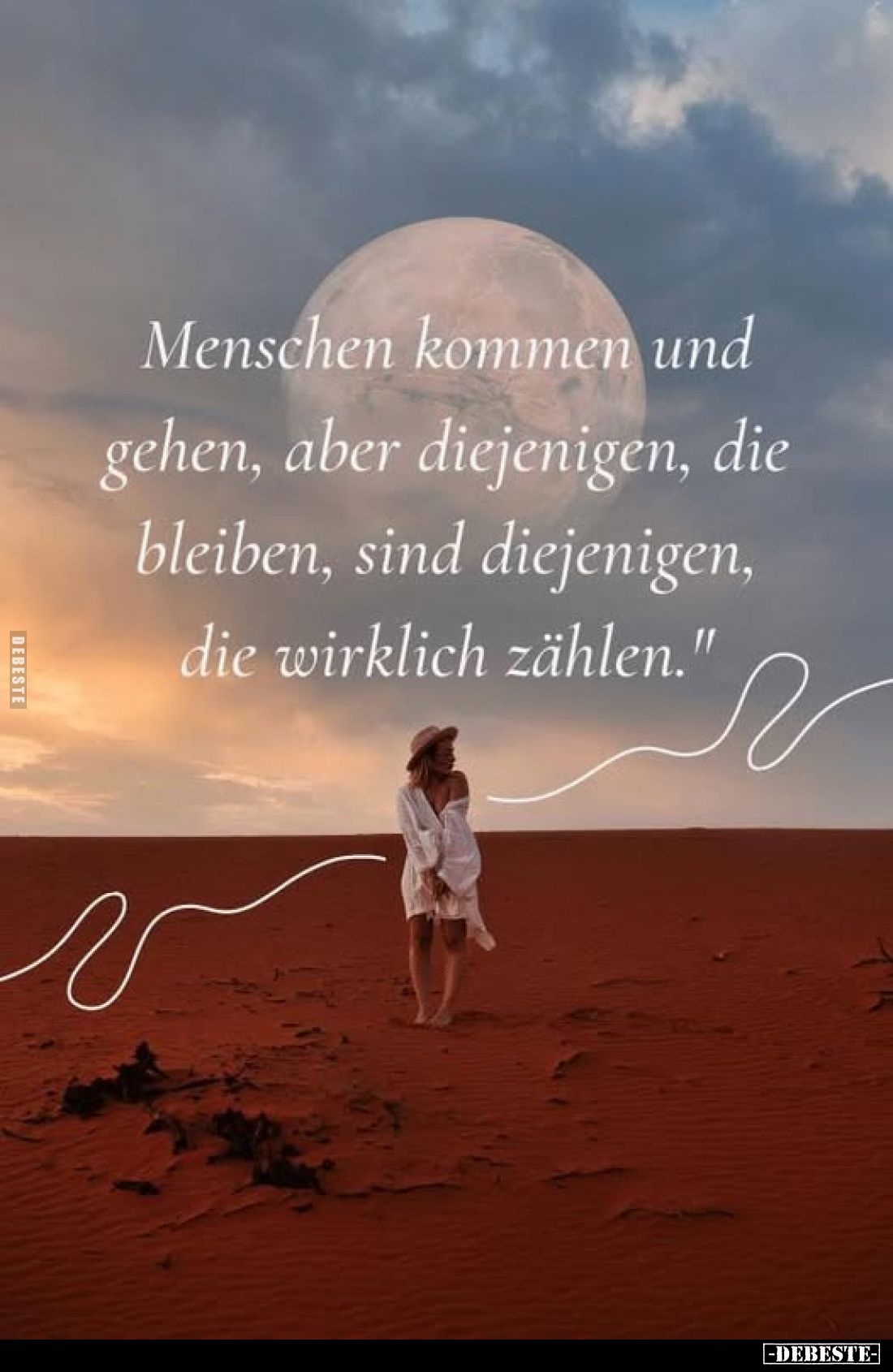 Menschen kommen und gehen, aber diejenigen, die bleiben, sind diejenigen, die wirklich zählen.