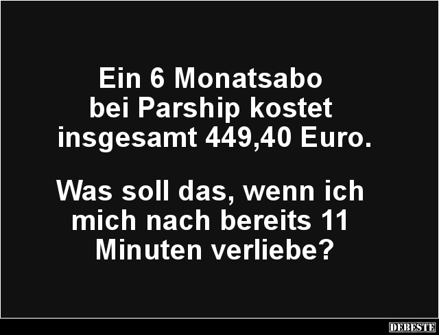 Ein 6 Monatsabo bei Parship kostet insgesamt.. - Lustige Bilder | DEBESTE.de