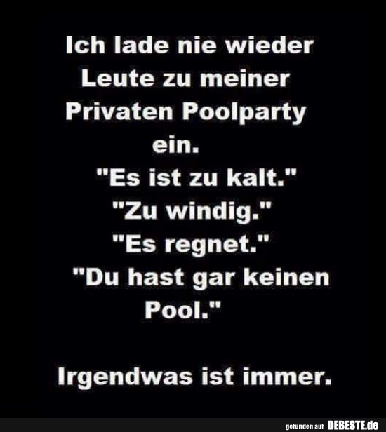 Ich lade nie wieder Leute zu meiner Privaten Poolparty ein.. - Lustige Bilder | DEBESTE.de