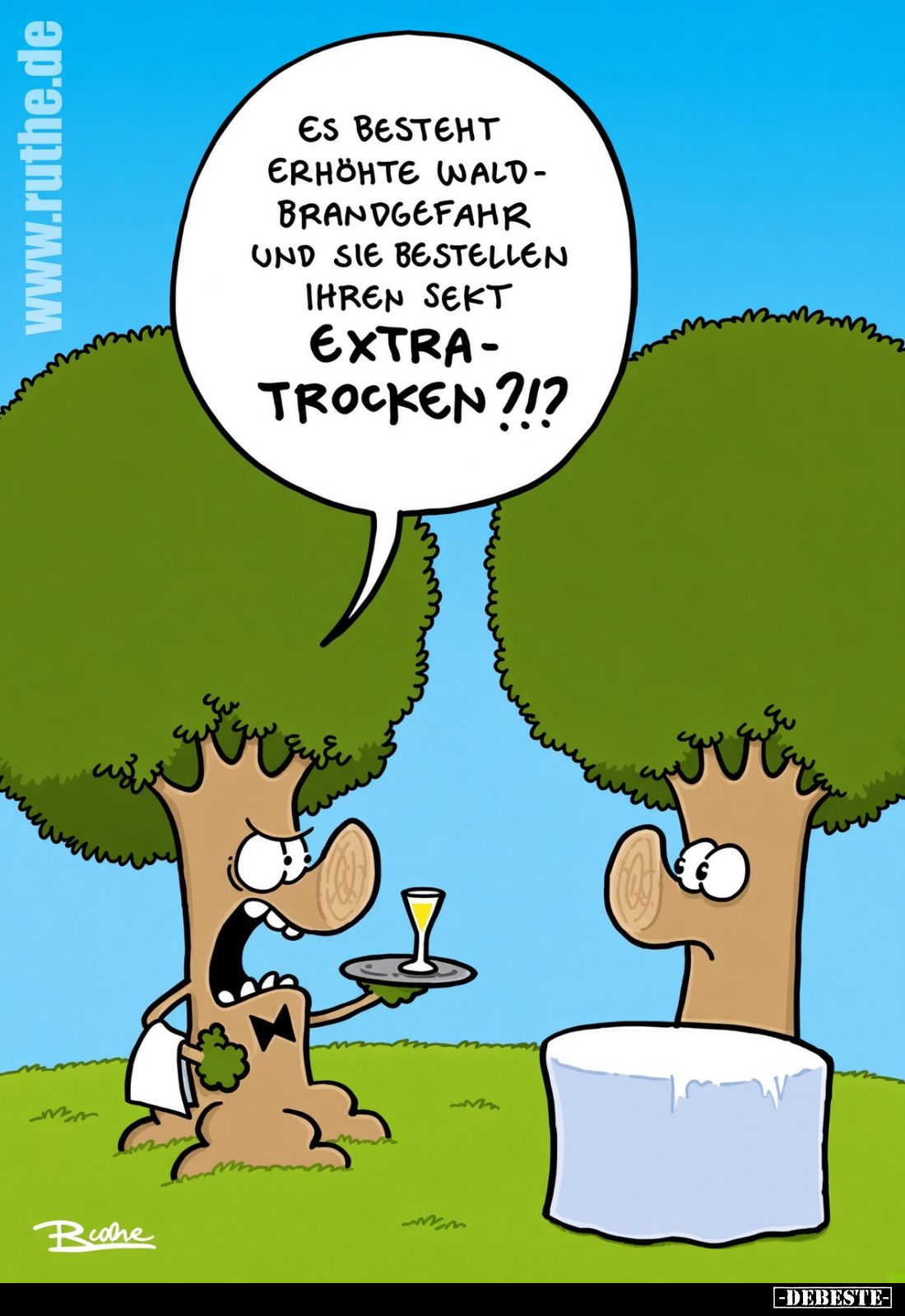 Es besteht erhöhte Waldbrandgefahr und Sie bestellen Ihren Sekt extra-trocken?!?