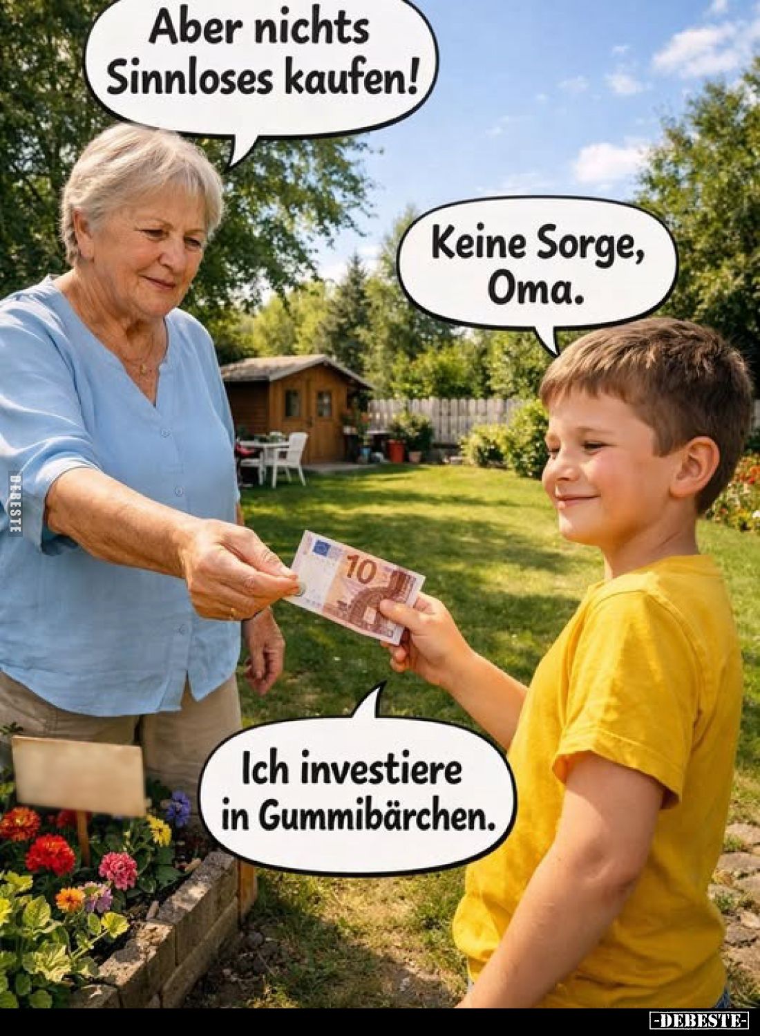 Aber nichts Sinnloses kaufen!
Keine Sorge, Oma.

Ich investiere in Gummibärchen.