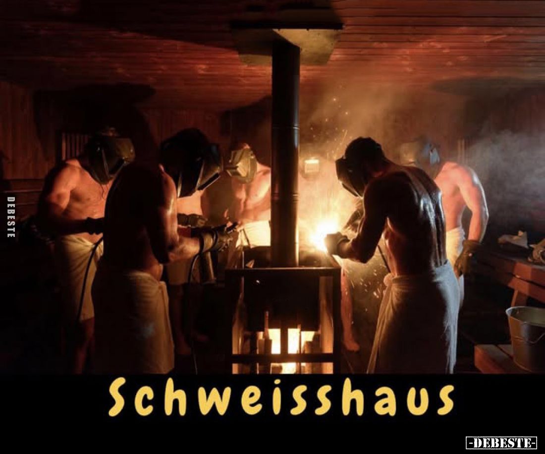 Schweisshaus.