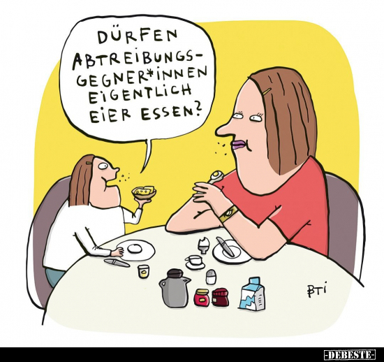 Dürfen Abtreibungsgegner*innen eigentlich Eier essen?.. - Lustige Bilder | DEBESTE.de