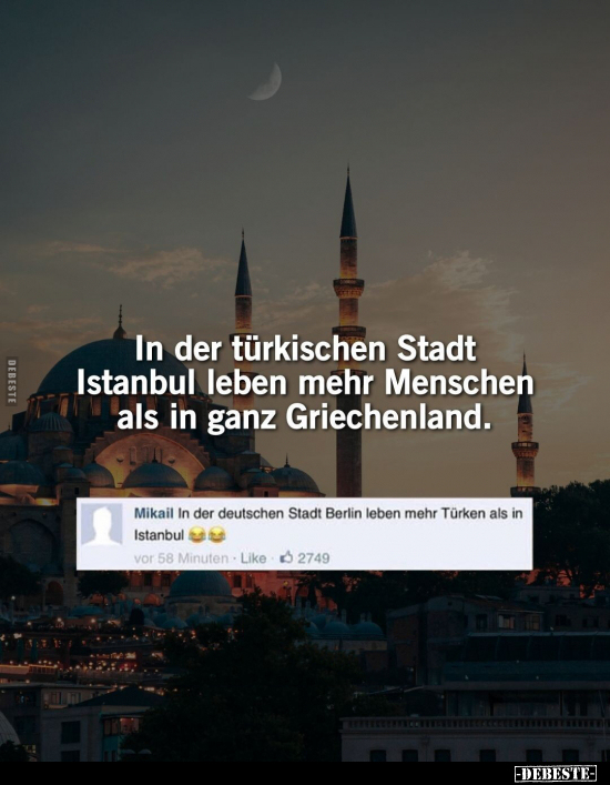 In der türkischen Stadt Istanbul leben mehr Menschen als in.. - Lustige Bilder | DEBESTE.de