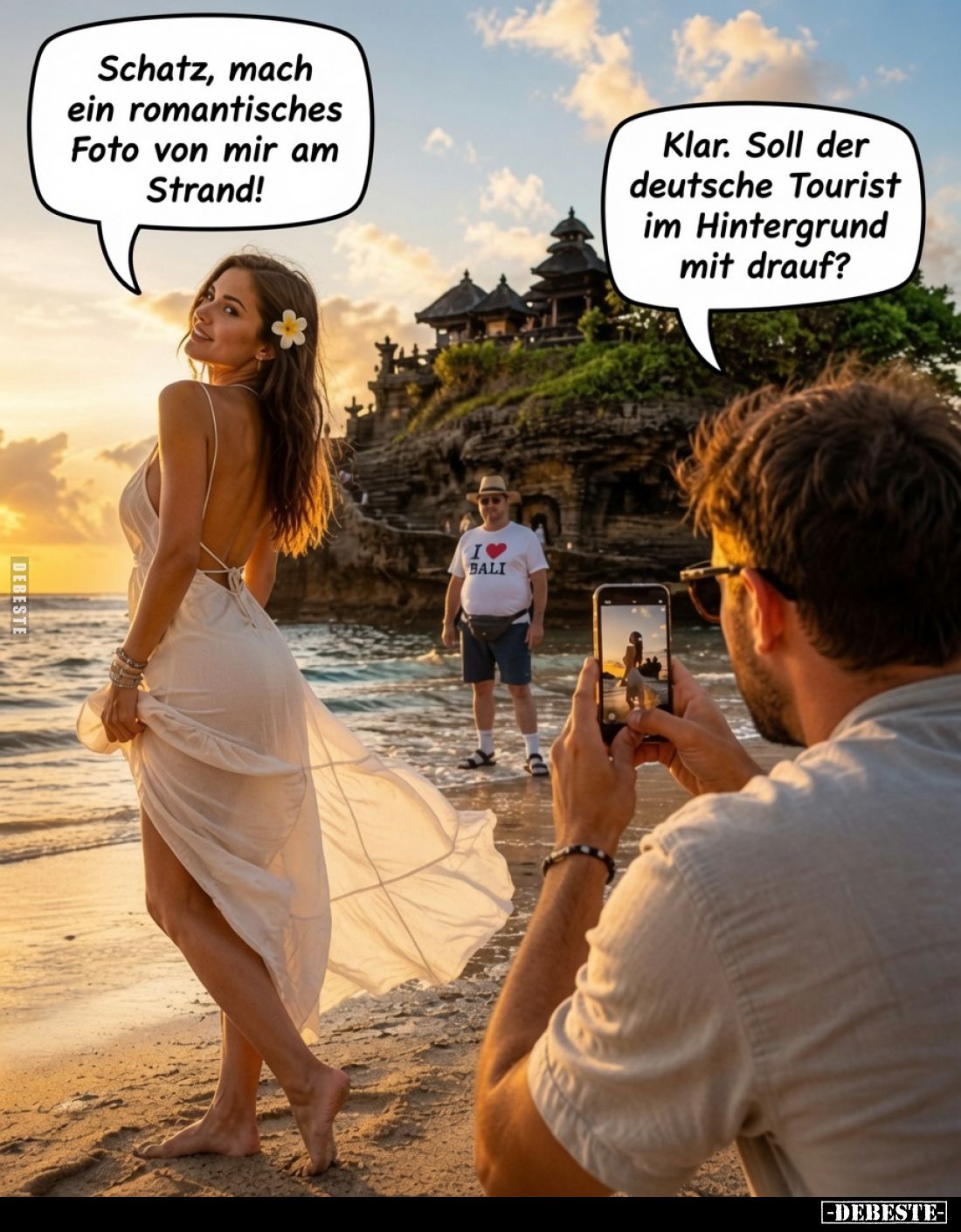 Schatz, mach ein romantisches Foto von mir am Strand!
Klar. Soll der deutsche Tourist im Hintergrund mit drauf?