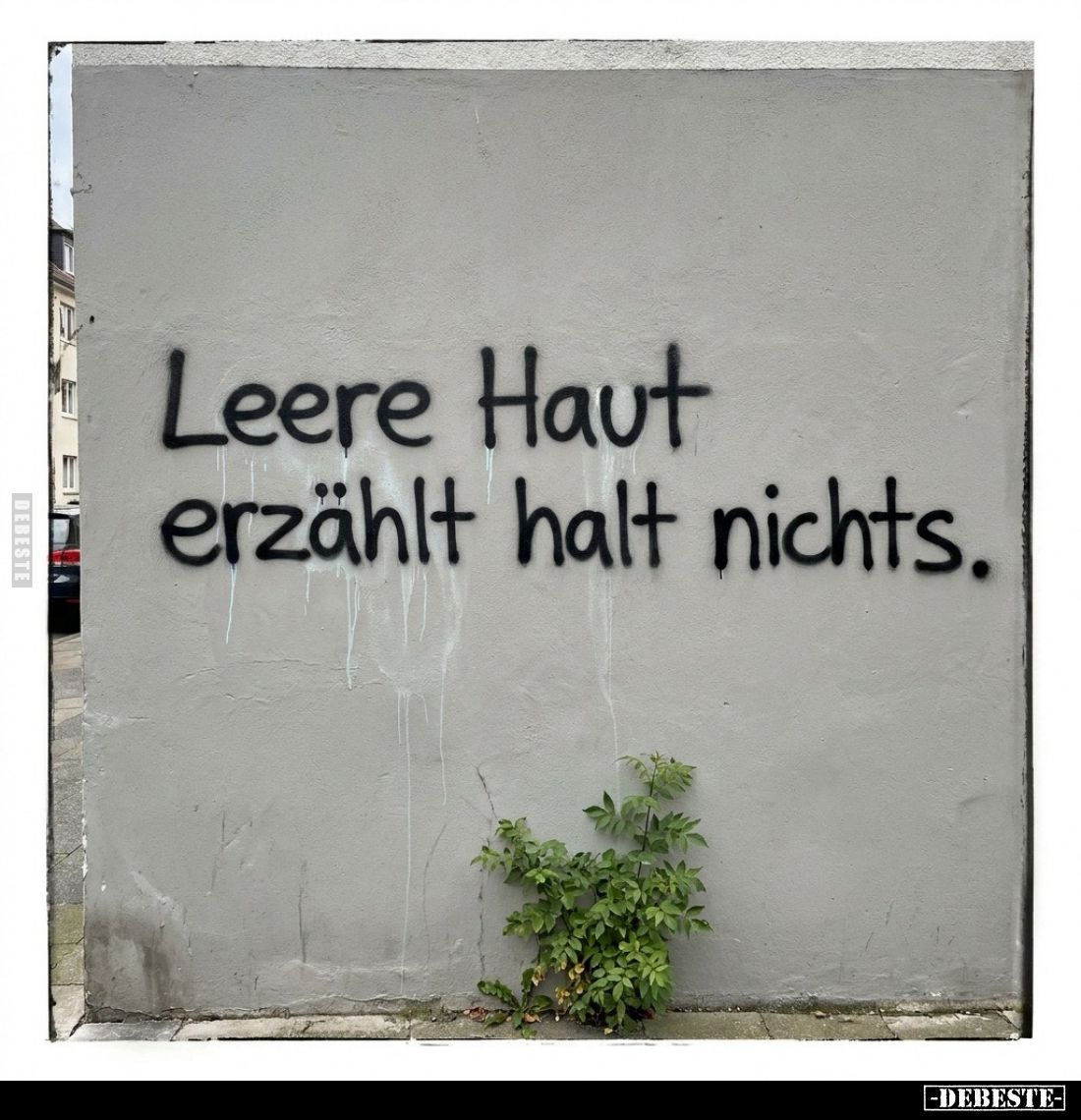 Leere Haut erzählt halt nichts.