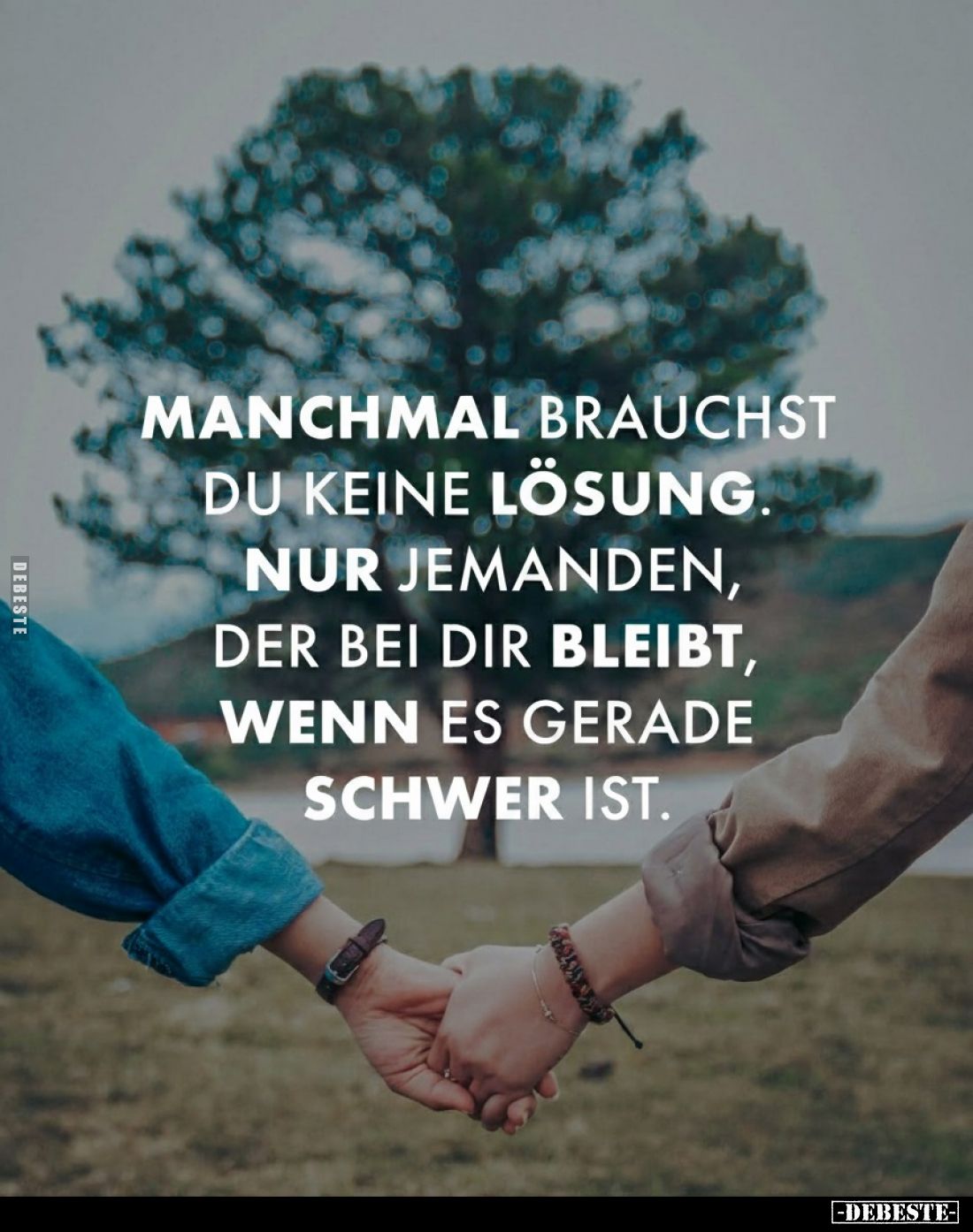 Manchmal brauchst du keine Lösung. Nur jemanden, der bei dir bleibt, wenn es gerade schwer ist.