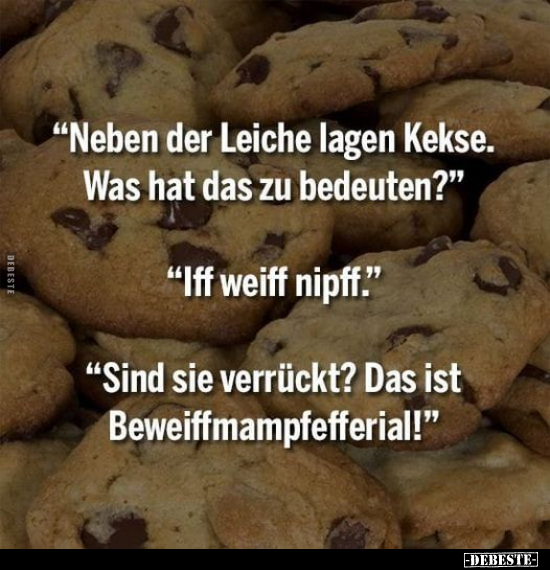 "Neben der Leiche lagen Kekse. Was hat das zu bedeuten?".. - Lustige Bilder | DEBESTE.de