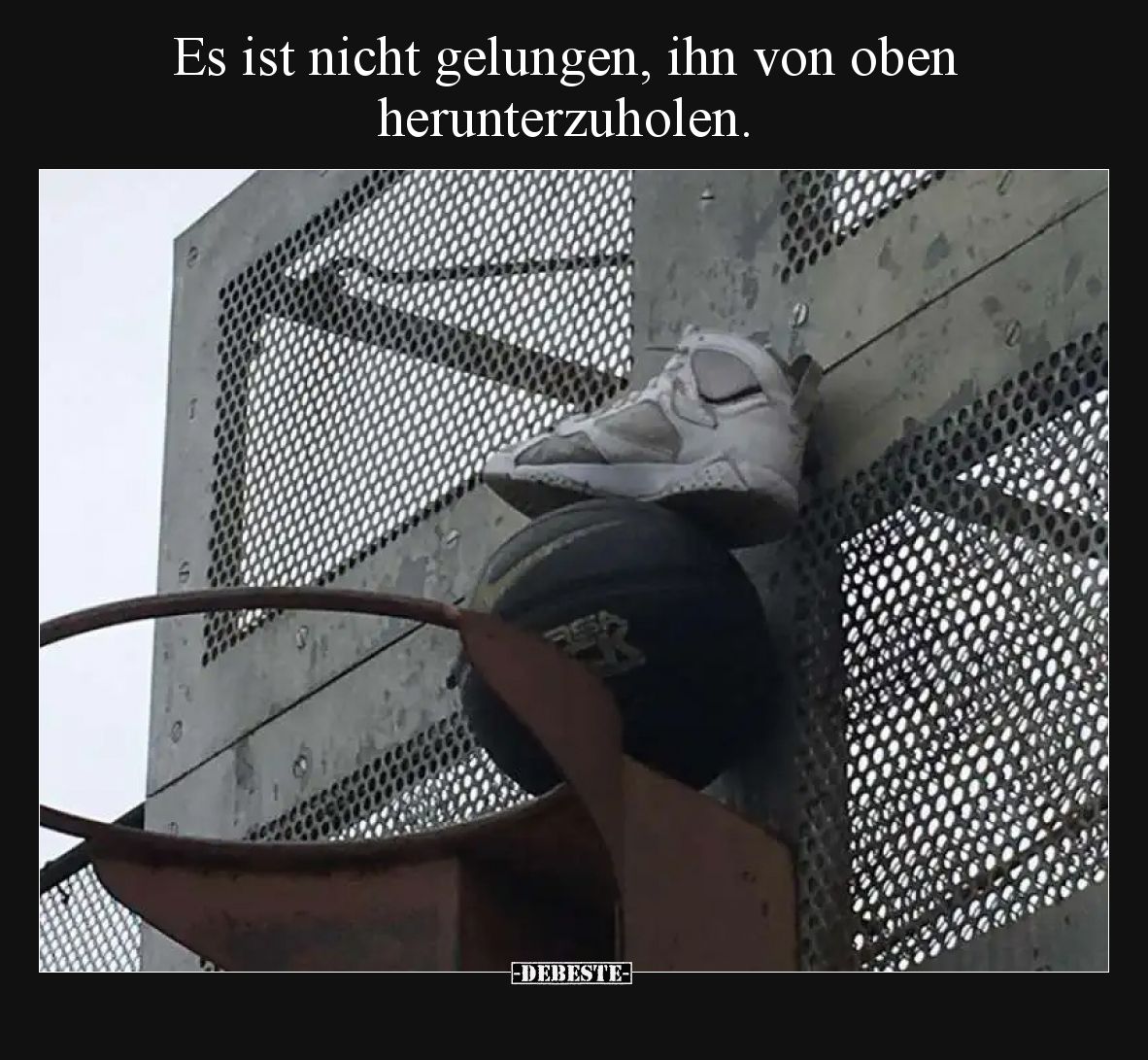 Es ist nicht gelungen, ihn von oben herunterzuholen.