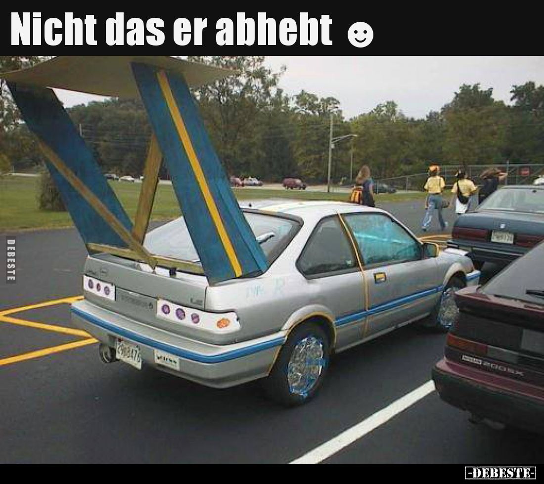 Nicht das er abhebt.