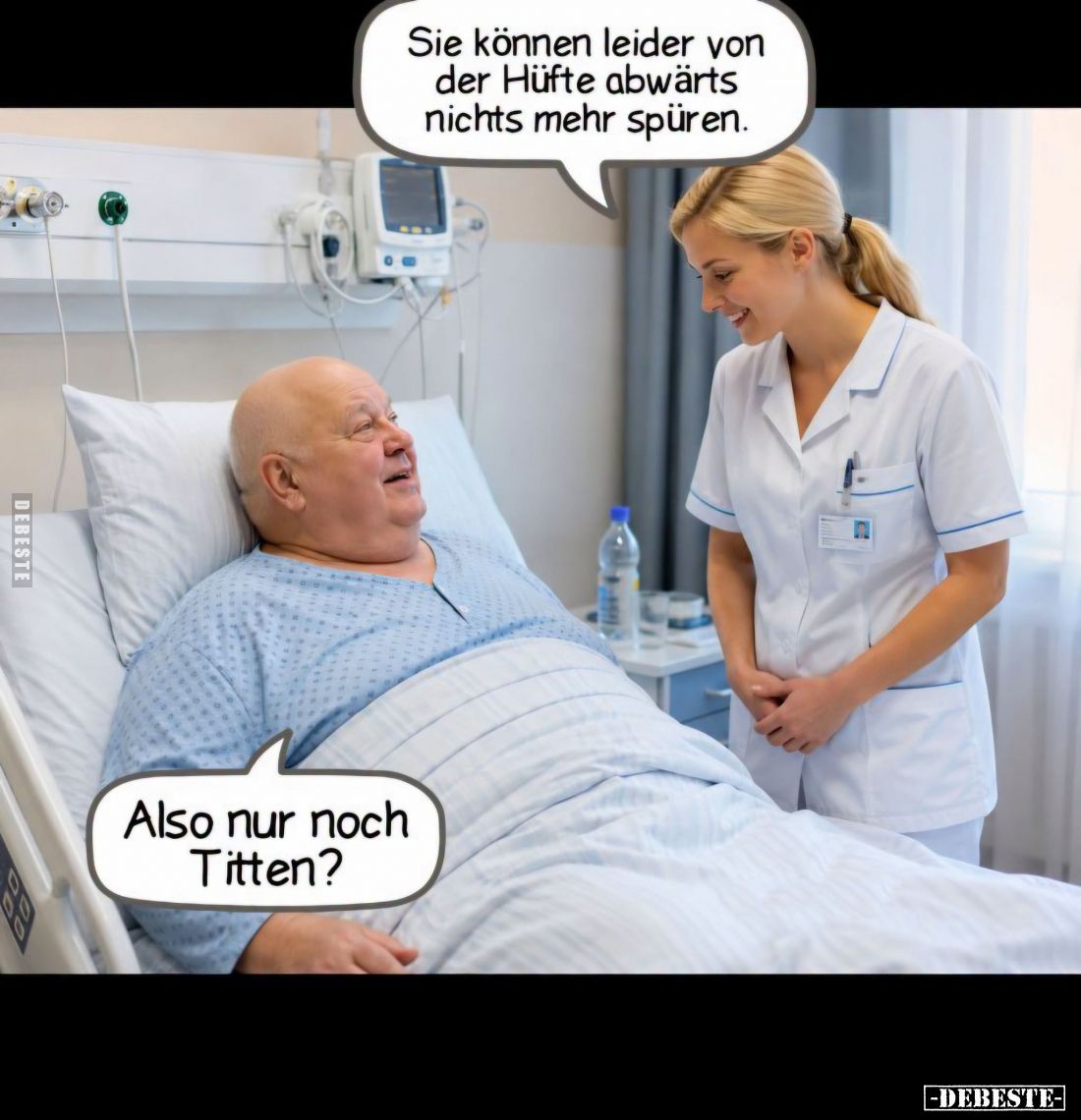 Sie können leider von der Hüfte abwärts nichts mehr spüren. -
Also nur noch Titten?