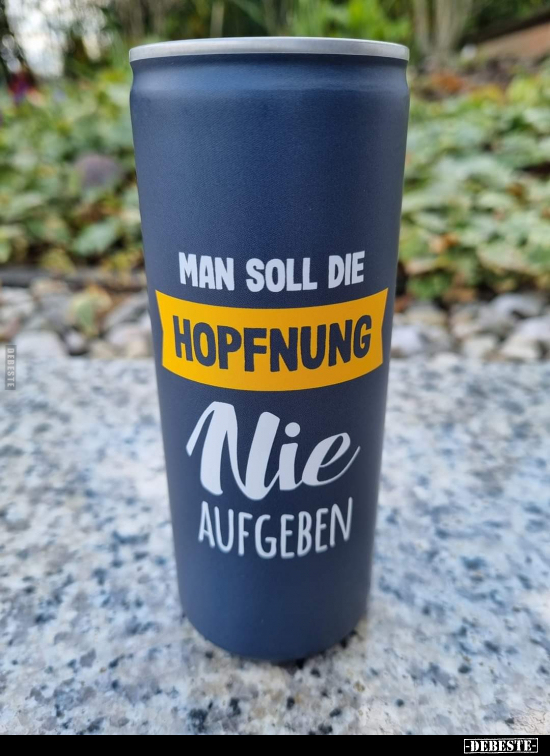 Man soll die Hoffnung nie aufgeben...