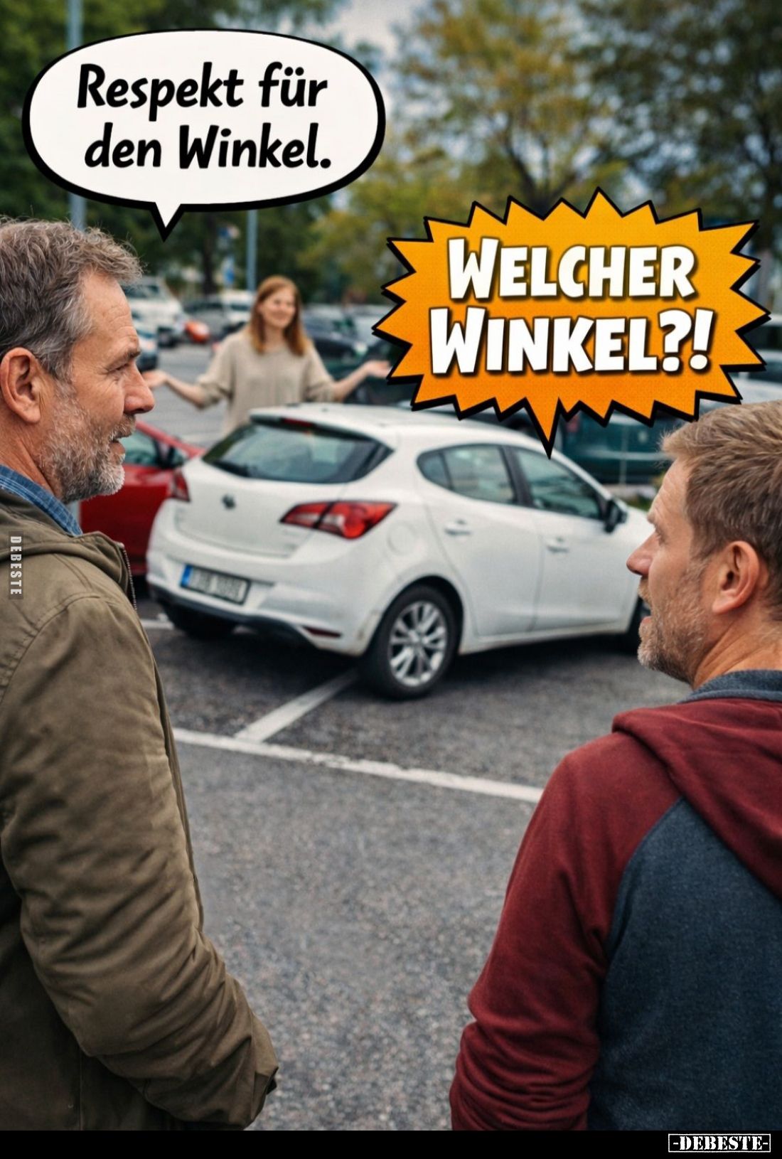 Respekt für den Winkel. -
WELCHER WINKEL?!