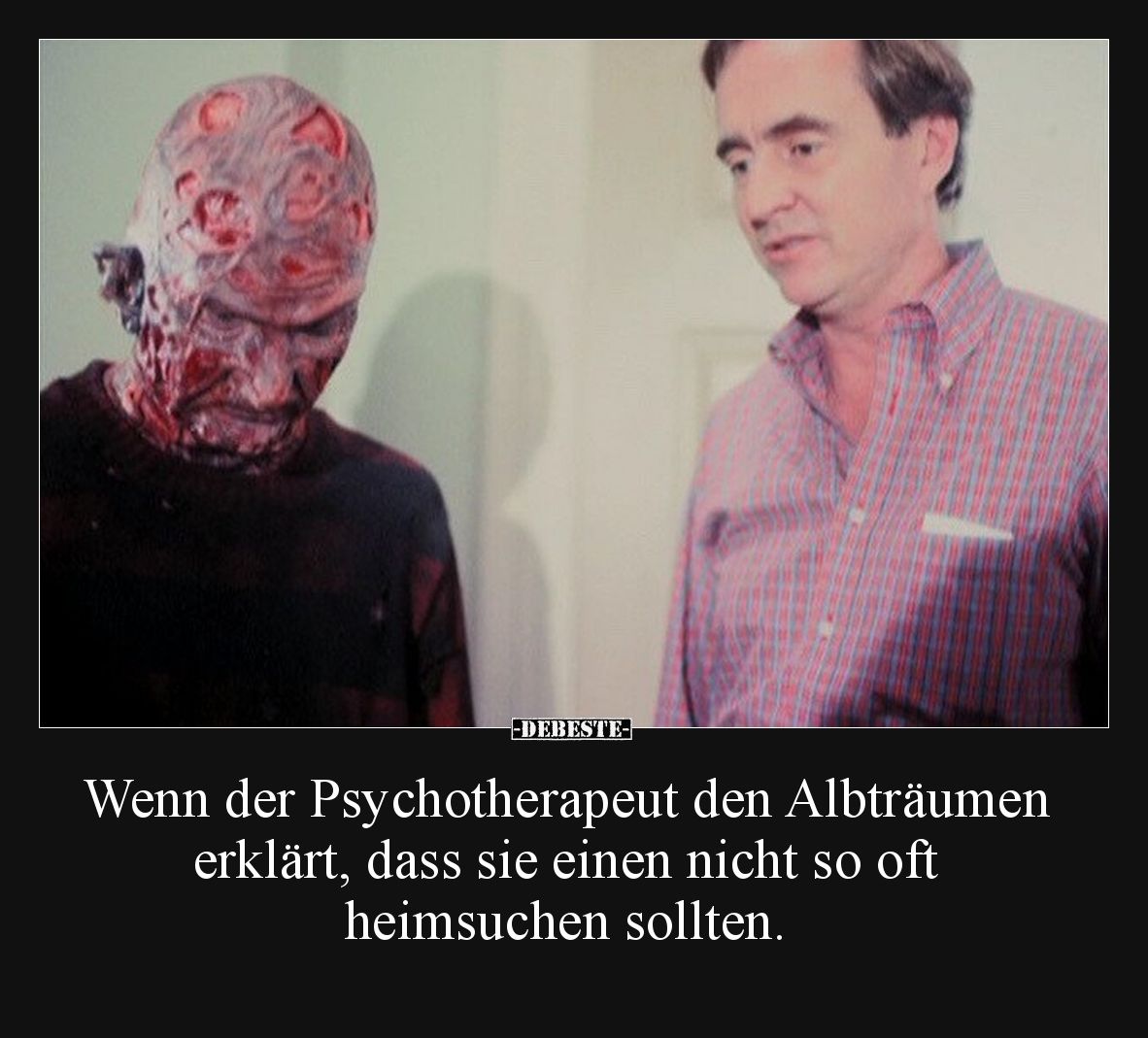 Wenn der Psychotherapeut den Albträumen erklärt, dass sie einen nicht so oft heimsuchen sollten.