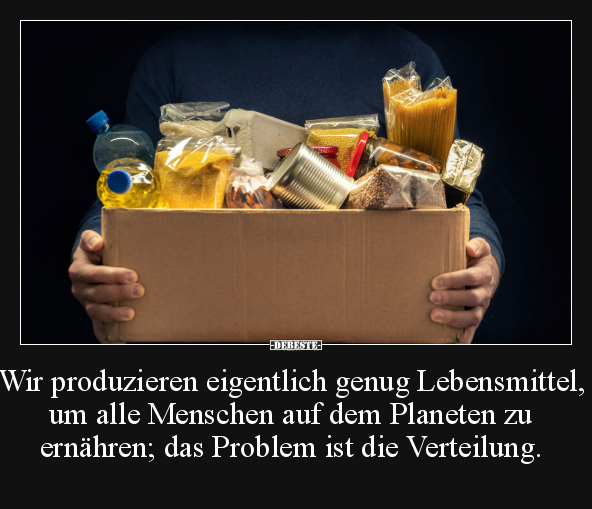 Wir produzieren eigentlich genug Lebensmittel, um alle.. - Lustige Bilder | DEBESTE.de