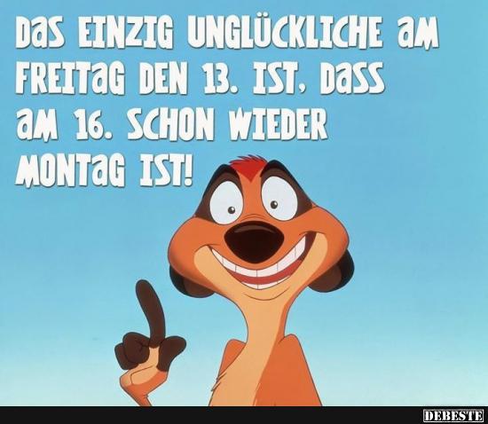 Das einzig unglückliche am Freitag den 13. ist, dass.. - Lustige Bilder | DEBESTE.de