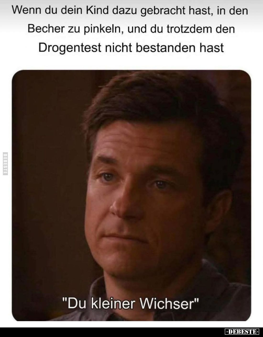 Wenn du dein Kind dazu gebracht hast, in den Becher zu pinkeln, und du trotzdem den Drogentest nicht bestanden hast.