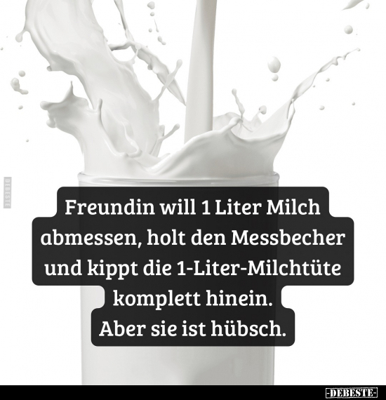 Freundin will 1 Liter Milch abmessen.. - Lustige Bilder | DEBESTE.de