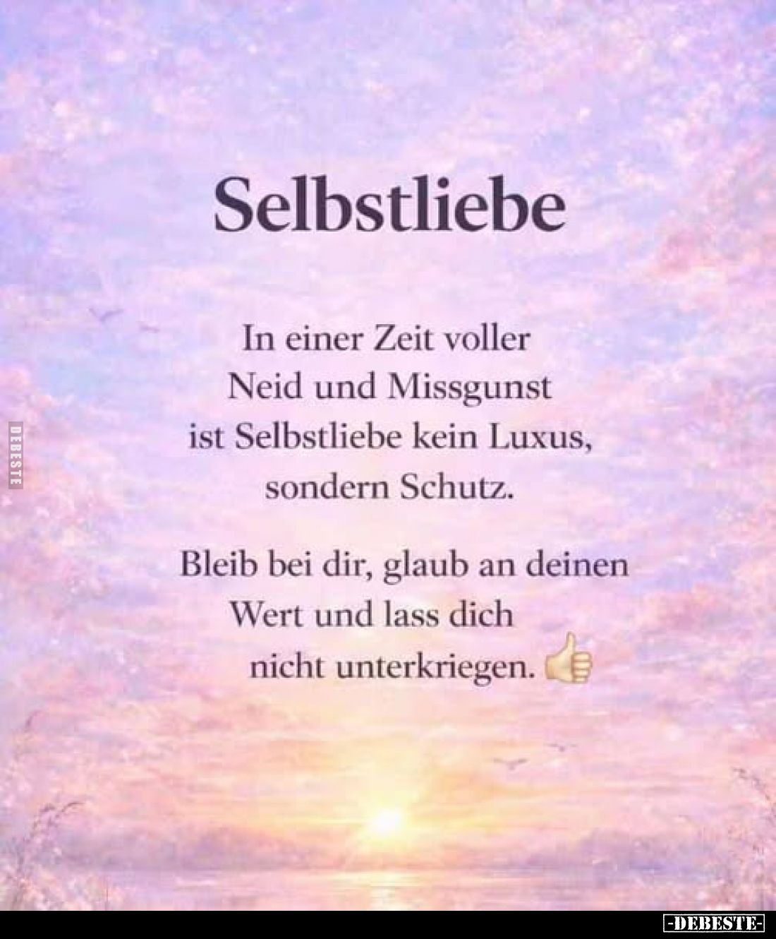 Selbstliebe - In einer Zeit voller Neid und Missgunst ist.. - Lustige Bilder | DEBESTE.de