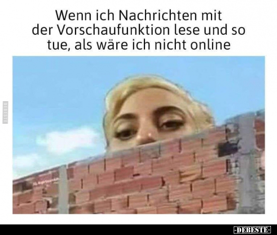 Wenn ich Nachrichten mit der Vorschaufunktion lese und so..