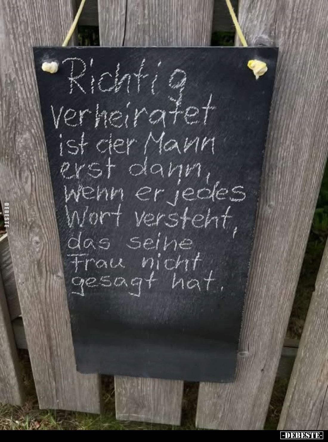 Richtig Verheiratet ist der Mann erst dann, Wenn er jedes Wort versteht, das seine Frau nicht gesagt hat.